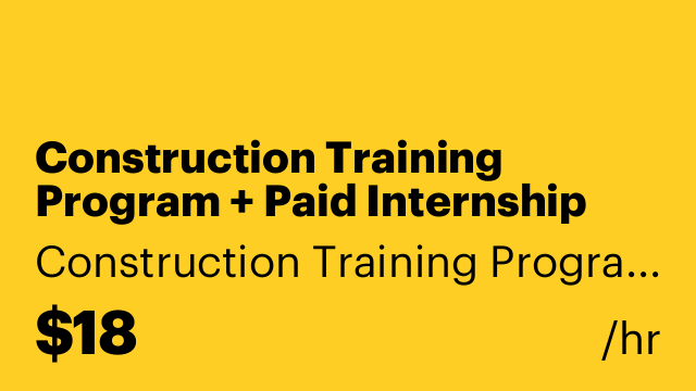Construction Training Program + Paid Internship