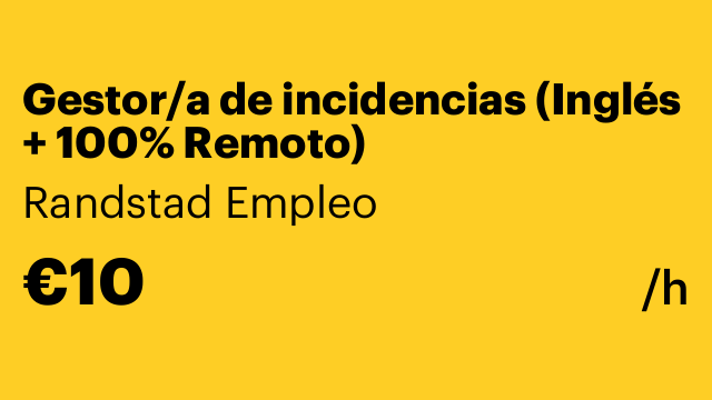 Gestor/a de incidencias (Inglés + 100% Remoto)