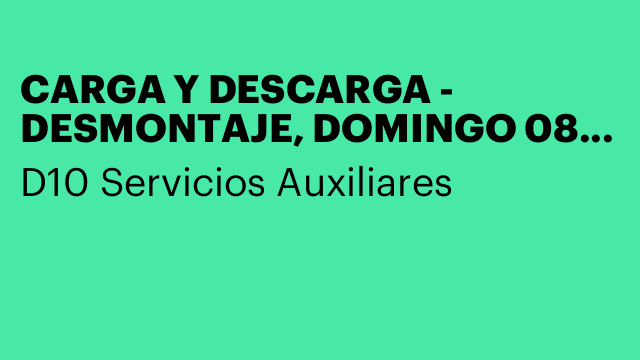 CARGA Y DESCARGA - DESMONTAJE, DOMINGO 08 DE JUNIO