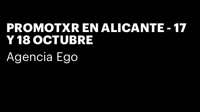 PROMOTXR EN ALICANTE - 17 Y 18 OCTUBRE