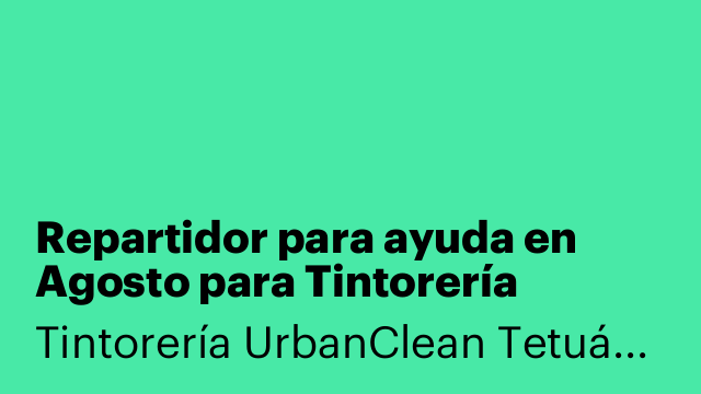 Repartidor para ayuda en Agosto para Tintorería