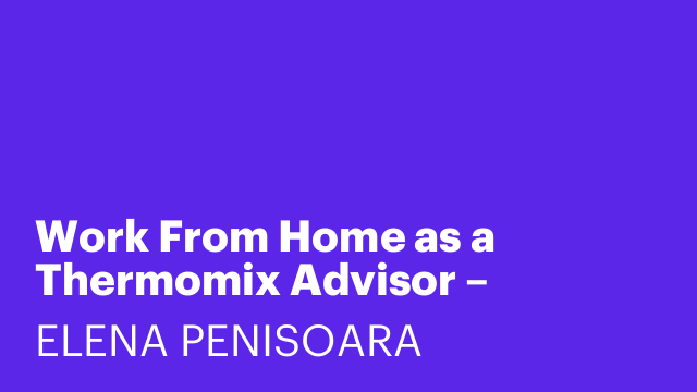 Work From Home as a Thermomix Advisor – Flexible & Rewarding