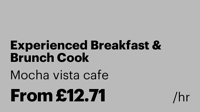 Experienced Breakfast & Brunch Cook