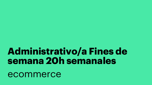Administrativo/a Fines de semana 20h semanales