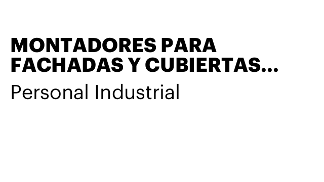 MONTADORES PARA FACHADAS Y CUBIERTAS METÁLICAS
