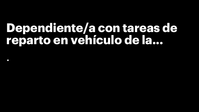 Dependiente/a con tareas de reparto en vehículo de la empresa