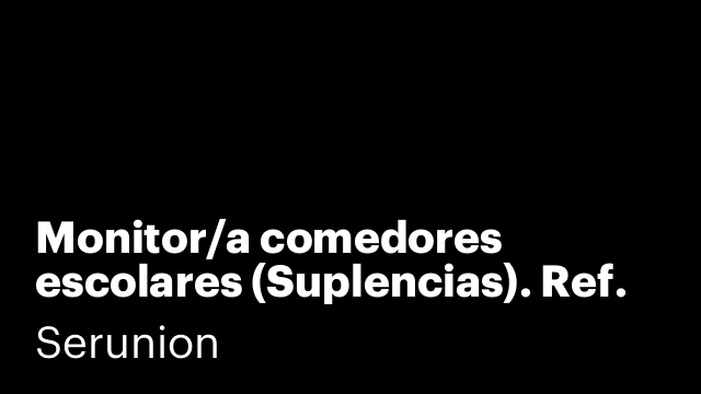 Monitor/a comedores escolares (Suplencias). Ref. SMNTR