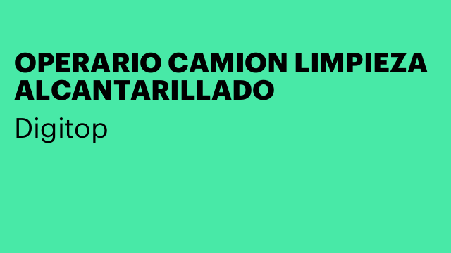 OPERARIO CAMION LIMPIEZA ALCANTARILLADO