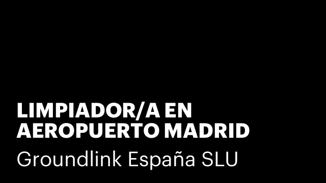 LIMPIADOR/A EN AEROPUERTO MADRID