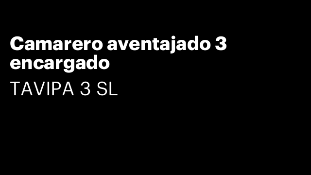 Camarero aventajado 3 encargado