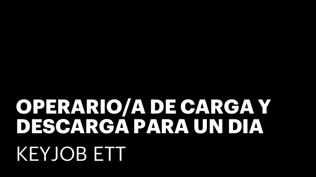 OPERARIO/A DE CARGA Y DESCARGA PARA UN DIA