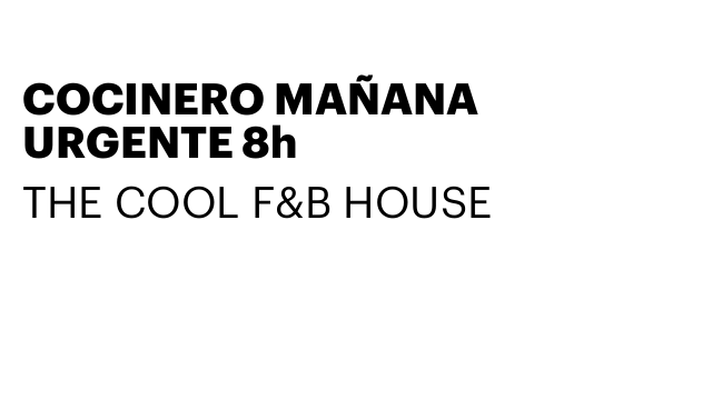 COCINERO MAÑANA URGENTE 8h