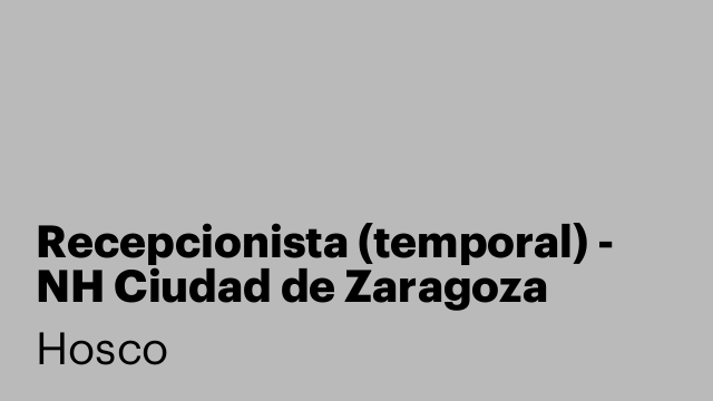 Recepcionista (temporal) - NH Ciudad de Zaragoza