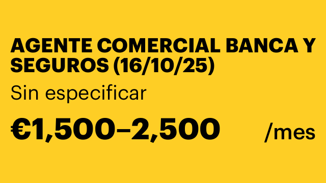 AGENTE COMERCIAL BANCA Y SEGUROS (16/10/25)