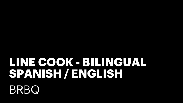 LINE COOK - BILINGUAL SPANISH / ENGLISH