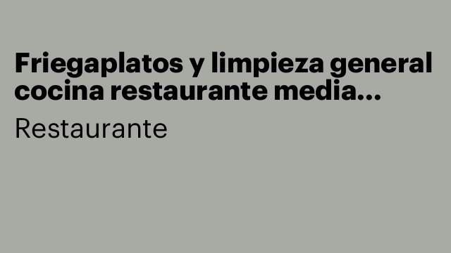 Friegaplatos y limpieza general cocina restaurante media jornada