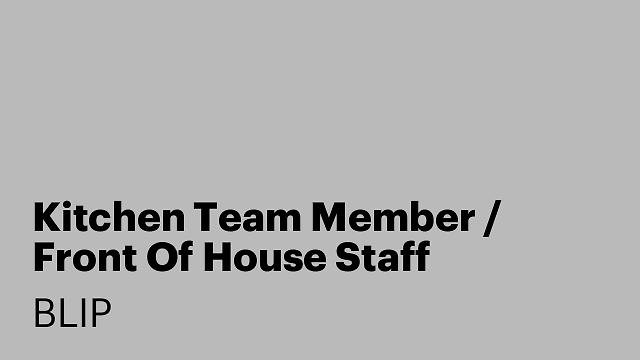 Kitchen Team Member / Front Of House Staff