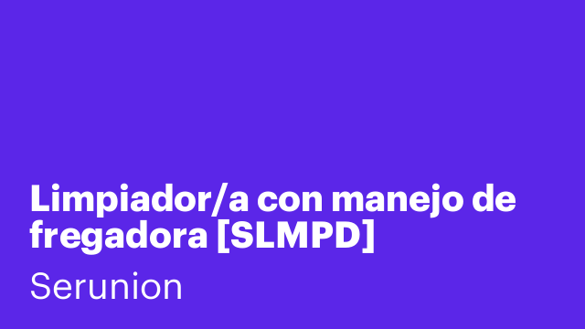 Limpiador/a con manejo de fregadora [SLMPD]
