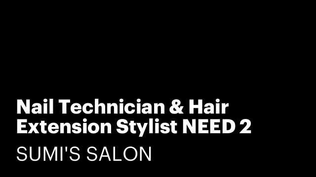 Nail Technician & Hair Extension Stylist NEED 2 ASAP