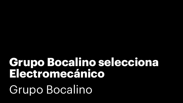 Grupo Bocalino selecciona Electromecánico