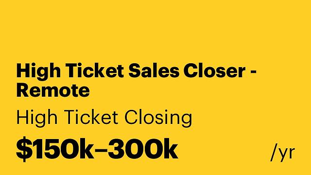 High Ticket Sales Closer - Remote