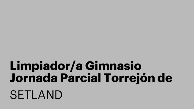 Limpiador/a Gimnasio Jornada Parcial Torrejón de Ardoz