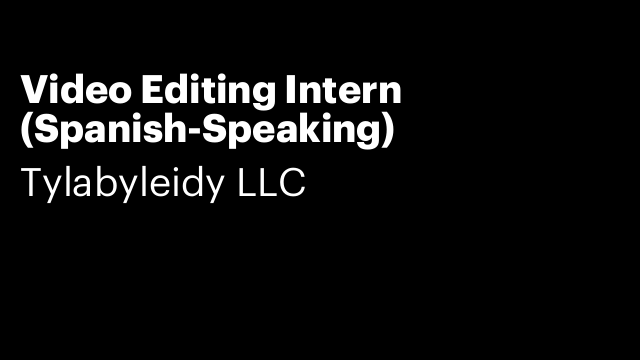 Video Editing Intern (Spanish-Speaking)