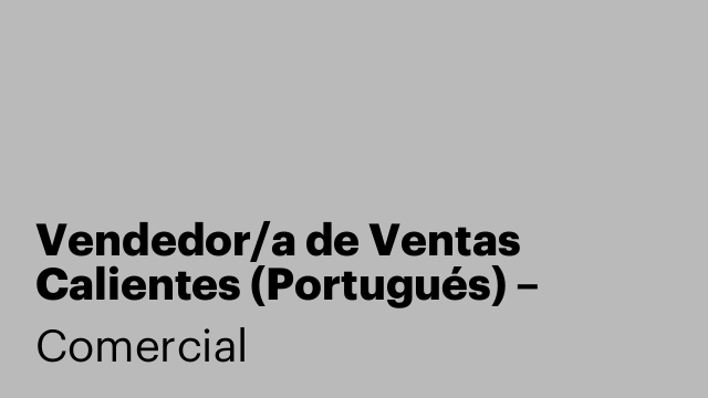 Vendedor/a de Ventas Calientes (Portugués) – Alicante