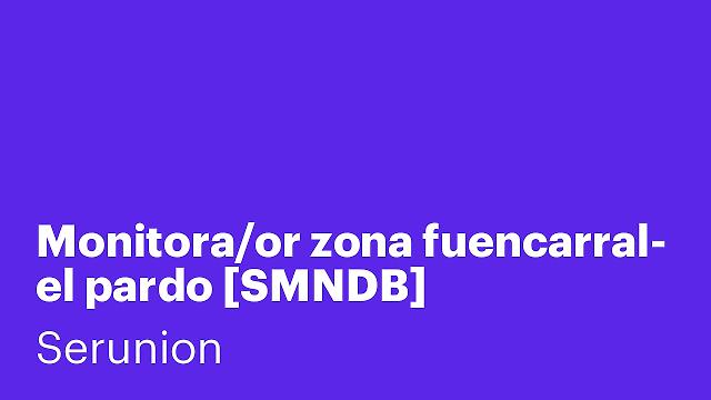 Monitora/or zona fuencarral- el pardo [SMNDB]