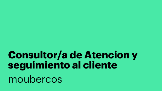 Consultor/a de Atencion y seguimiento al cliente