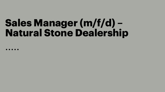 Sales Manager (m/f/d) – Natural Stone Dealership