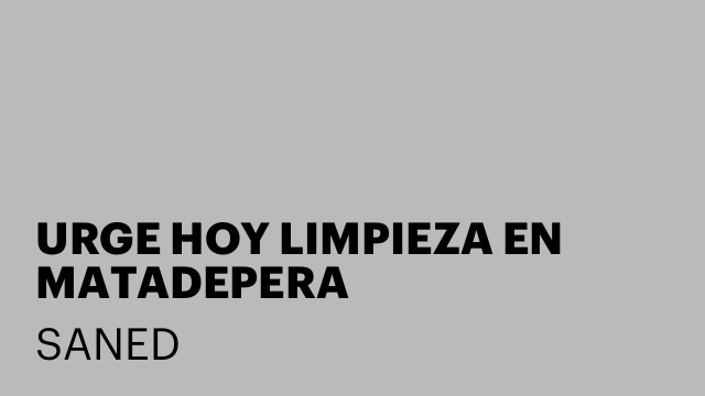 URGE HOY LIMPIEZA EN MATADEPERA