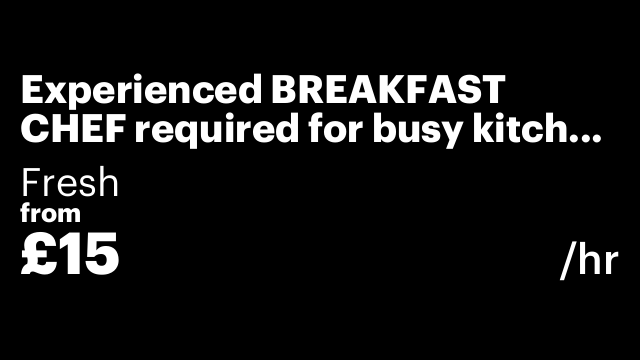 Experienced BREAKFAST CHEF required for busy kitchen - FULL TIME