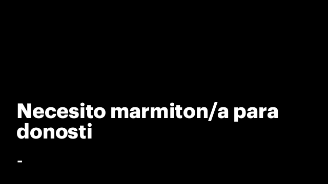Necesito marmiton/a para donosti