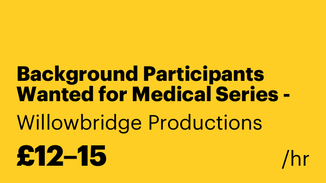 Background Participants Wanted for Medical Series - Paid