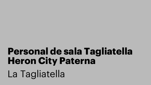Personal de sala Tagliatella Heron City Paterna
