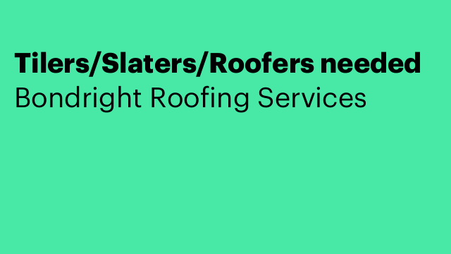 Tilers/Slaters/Roofers needed