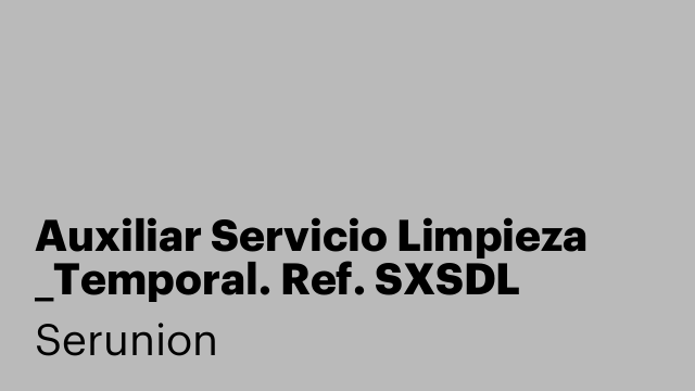 Auxiliar Servicio Limpieza _Temporal. Ref. SXSDL