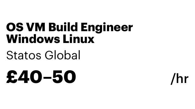 OS VM Build Engineer Windows Linux