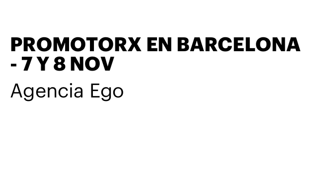 PROMOTORX EN BARCELONA - 7 Y 8 NOV