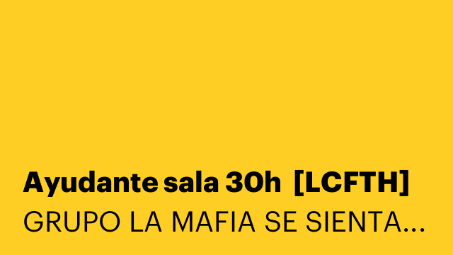 Ayudante sala 30h  [LCFTH]