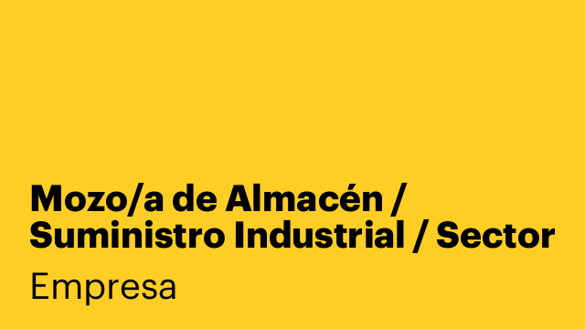 Mozo/a de Almacén / Suministro Industrial / Sector Metalúrgico