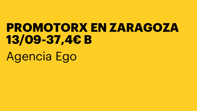 PROMOTORX EN ZARAGOZA 13/09-37,4€ B
