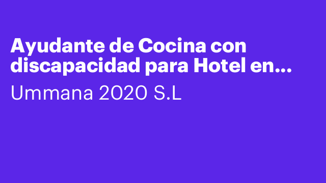 Ayudante de Cocina con discapacidad para Hotel en Madrid