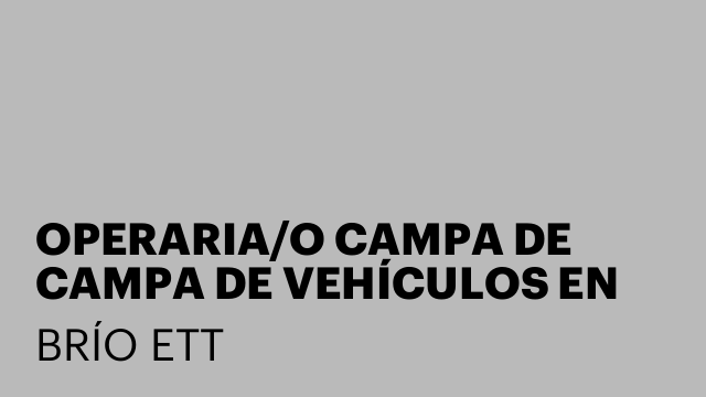 OPERARIA/O CAMPA DE CAMPA DE VEHÍCULOS EN CHESTE