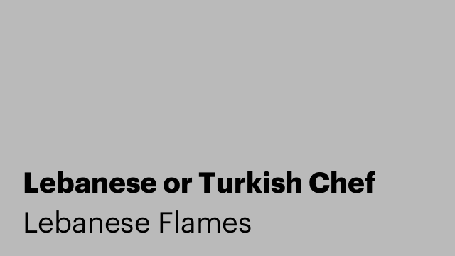 Lebanese or Turkish Chef