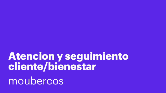 Atencion y seguimiento cliente/bienestar