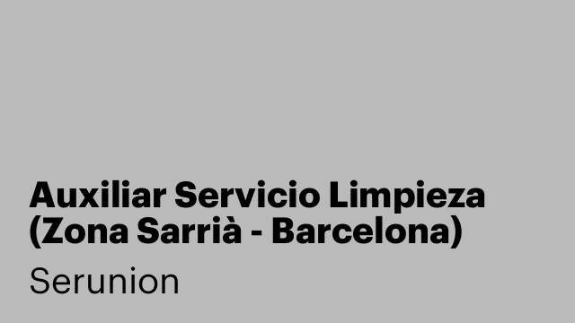Auxiliar Servicio Limpieza  (Zona Sarrià - Barcelona) [SLMDC]