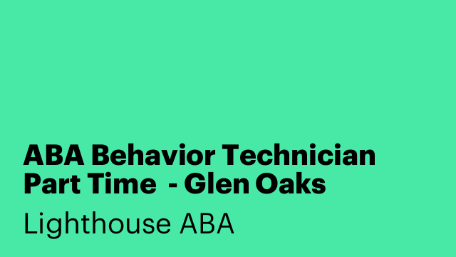 ABA Behavior Technician Part Time  - Glen Oaks