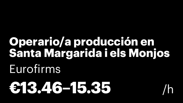 Operario/a producción en Santa Margarida i els Monjos